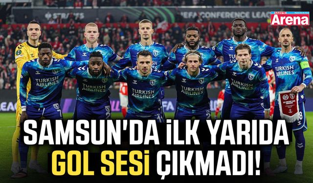 Samsun'da ilk yarıda gol sesi çıkmadı!