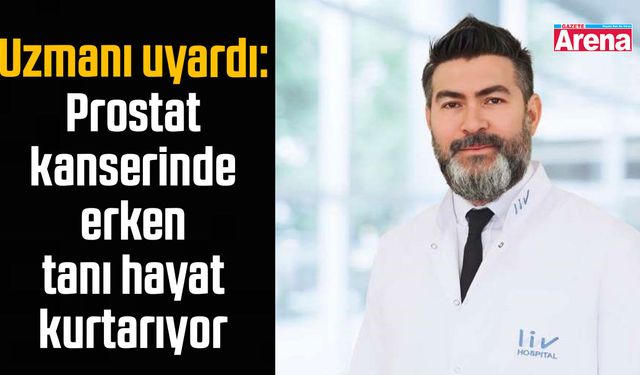 Prostat kanserinde erken tanı hayat kurtarıyor