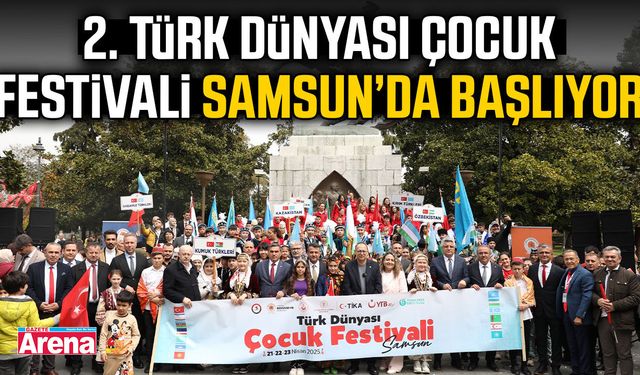 2. Türk Dünyası Çocuk Festivali Samsun’da başlıyor