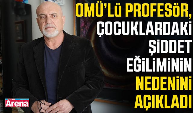 Profesör, çocuklardaki şiddet eğiliminin nedenini açıkladı