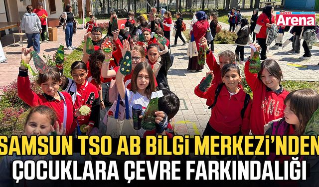 Samsun TSO AB Bilgi Merkezi’nden çocuklara çevre farkındalığı
