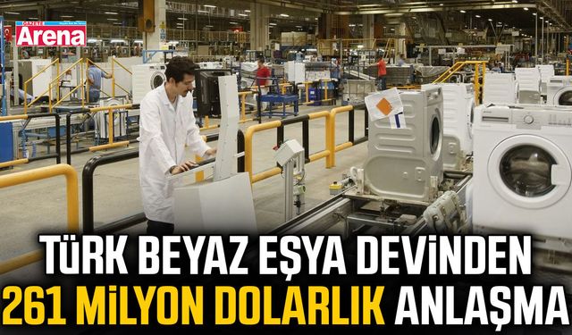 Türk Beyaz Eşya devinden 261 milyon dolarlık anlaşma