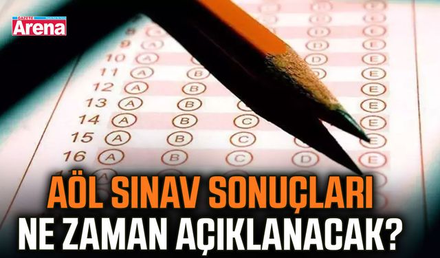 AÖL sınav sonuçları ne zaman açıklanacak?