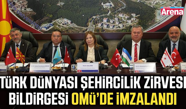 Türk Dünyası Şehircilik Zirvesi bildirgesi OMÜ’de imzalandı