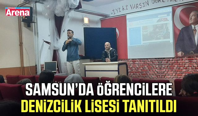 Samsun’da öğrencilere denizcilik lisesi tanıtıldı