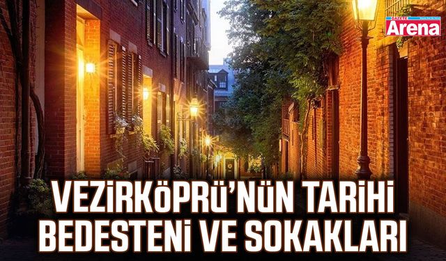 Vezirköprü’nün tarihi bedesteni ve sokakları