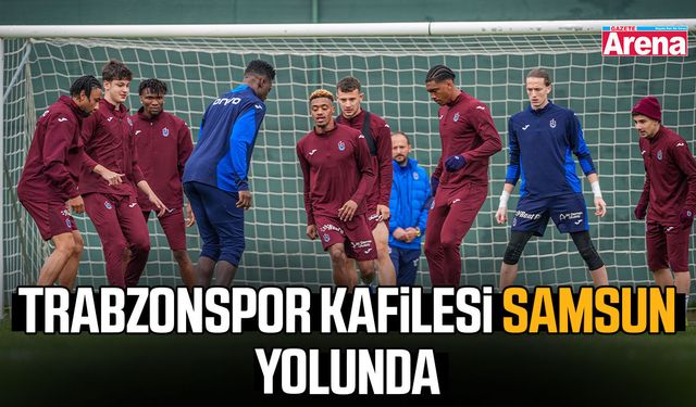 Trabzonspor kafilesi Samsun yolunda