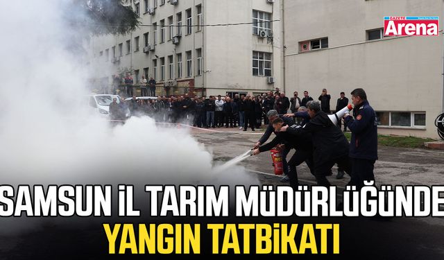 Samsun İl Tarım Müdürlüğünde yangın tatbikatı