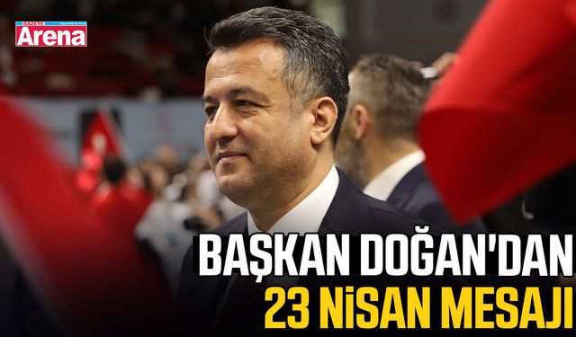 Başkan Doğan'dan 23 Nisan mesajı
