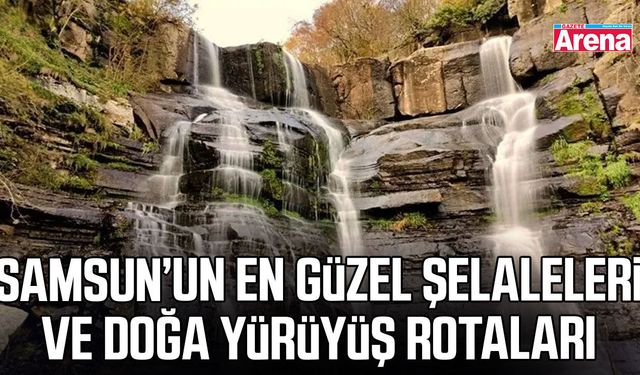 Samsun’un en güzel şelaleleri ve doğa yürüyüş rotaları