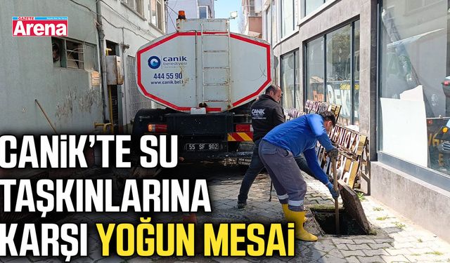 Canik’te su taşkınlarına karşı yoğun mesai