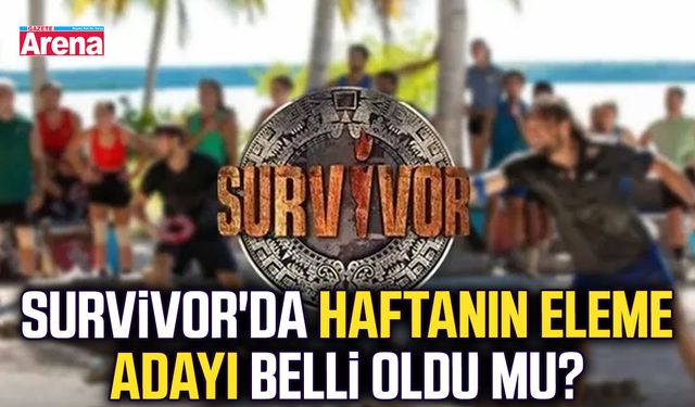 Survivor'da haftanın eleme adayı belli oldu mu?