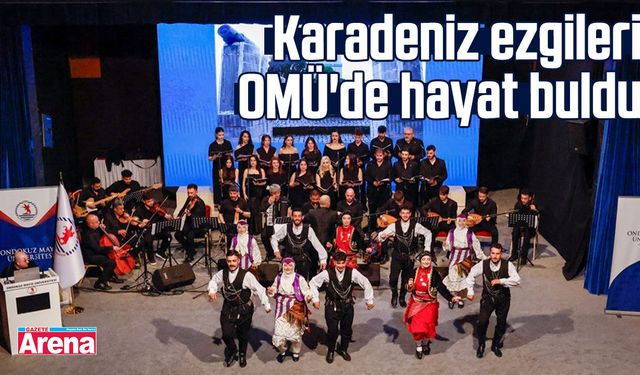Karadeniz ezgileri OMÜ'de hayat buldu