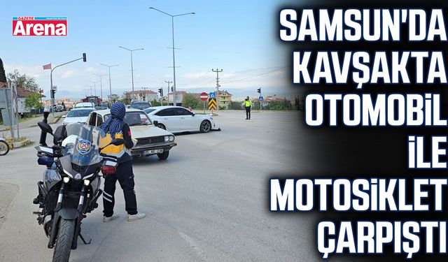 Samsun'da kavşakta otomobil ile motosiklet çarpıştı