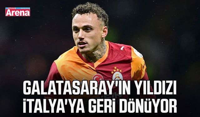 Galatasaray'ın yıldızı İtalya'ya geri dönüyor