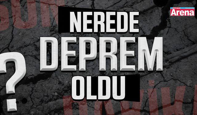 Son dakika deprem mi oldu? Nerede, kaç büyüklüğünde?