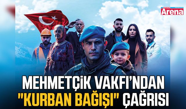 Mehmetçik Vakfı’ndan kurban bağışı çağrısı