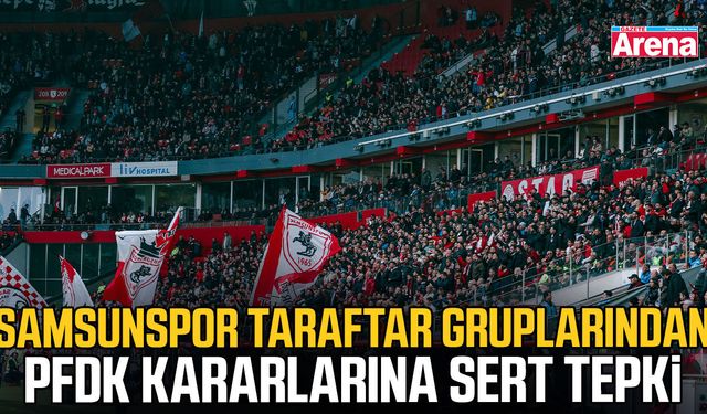 Samsunspor taraftarlar gruplarından PFDK kararlarına sert tepki
