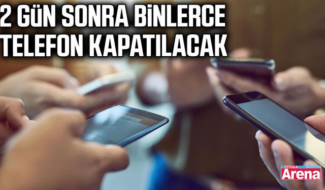 BTK düğmeye bastı: 2 gün sonra binlerce telefon kapatılacak