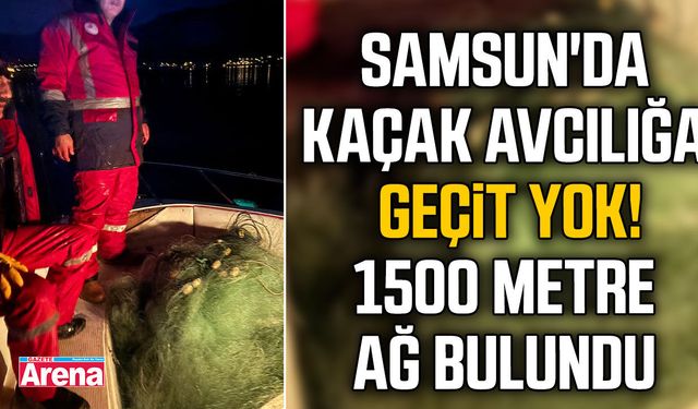 Samsun'da kaçak avcılığa geçit yok!