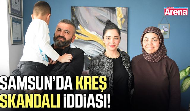 Samsun’da kreş skandalı iddiası!