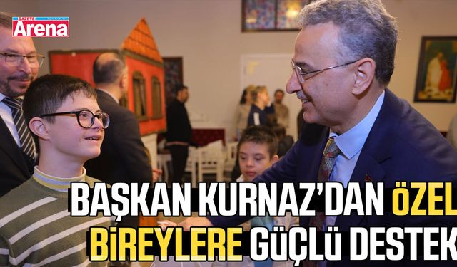 Başkan Kurnaz’dan özel bireylere güçlü destek