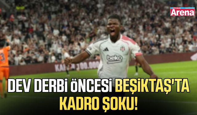 Dev derbi öncesi Beşiktaş'ta kadro şoku!