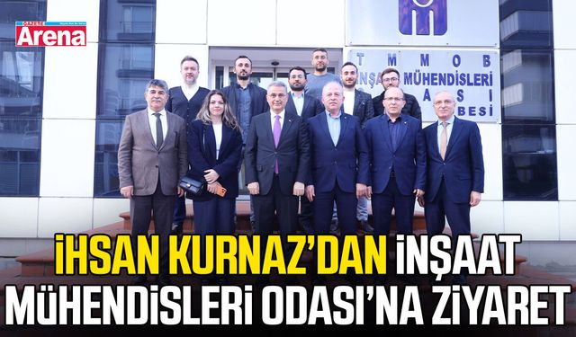 İhsan Kurnaz’dan İnşaat Mühendisleri Odası’na ziyaret