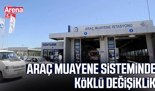 Araç muayene sisteminde köklü değişiklik