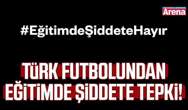 Türk futbolundan eğitimde şiddete tepki!