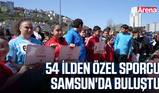 54 İlden özel sporcu Samsun'da buluştu