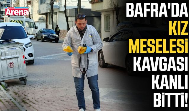 Bafra'da kız meselesi kavgası kanlı bitti!