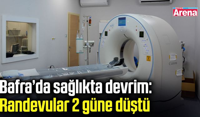 Bafra’da sağlıkta devrim: Randevular 2 güne düştü
