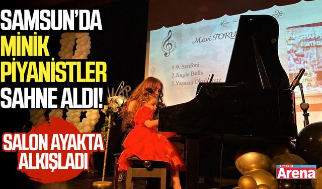 Samsun’da minik piyanistler sahne aldı! Salon ayakta alkışladı