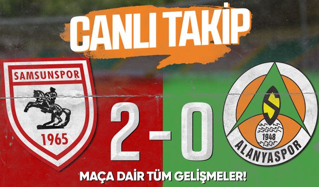 Alanyaspor-Samsunspor maçı canlı anlatım (0-2)