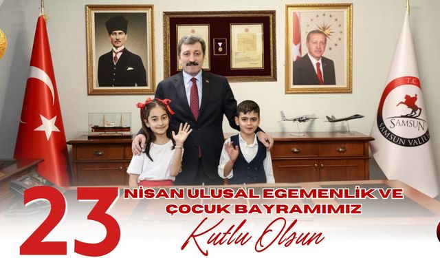 Samsun Valisi Orhan Tavlı'dan 23 Nisan mesajı