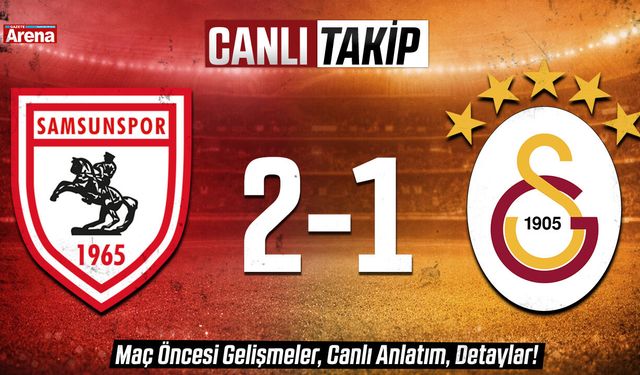 Samsunspor- Galatasaray maçı CANLI ANLATIM
