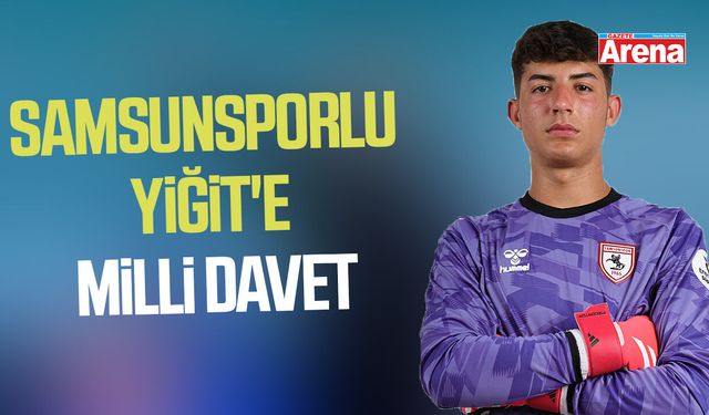 Samsunsporlu Yiğit'e milli davet