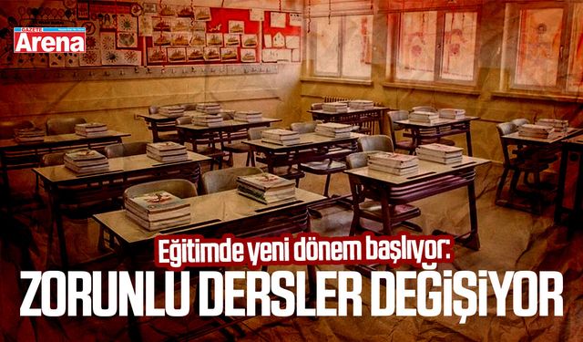 Eğitimde yeni dönem başlıyor: Zorunlu dersler değişiyor