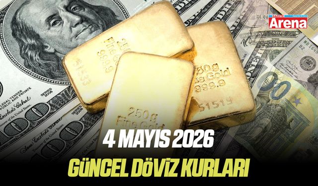 4 Mayıs 2026 güncel döviz kurları