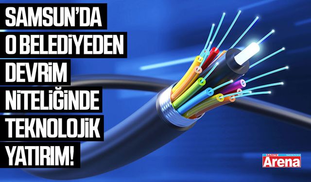 Samsun'da o belediyeden devrim niteliiğinde teknolojik yatırım!