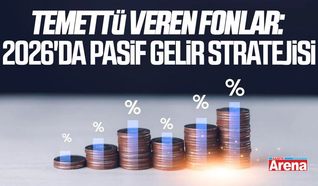 Temettü veren fonlar: 2026'da Pasif gelir stratejisi
