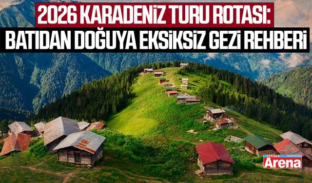 2026 Karadeniz Turu Rotası: Batıdan doğuya eksiksiz gezi rehberi
