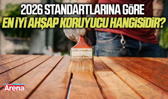2026 standartlarına göre en iyi ahşap koruyucu hangisidir?
