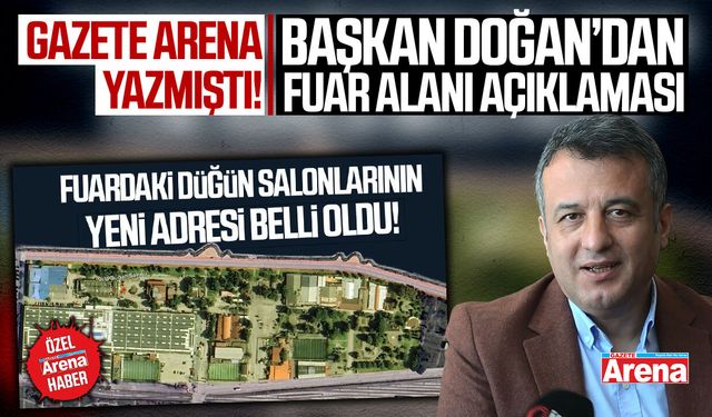 Gazete Arena yazmıştı: Başkan Doğan'dan fuar alanı açıklaması