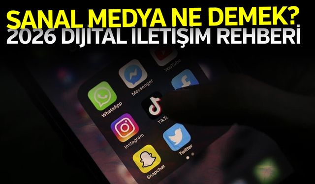 2026 dijital iletişim rehberi: Sanal medya ne demek?
