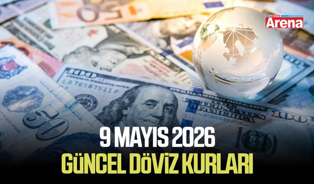 9 Mayıs 2026 güncel döviz kurları