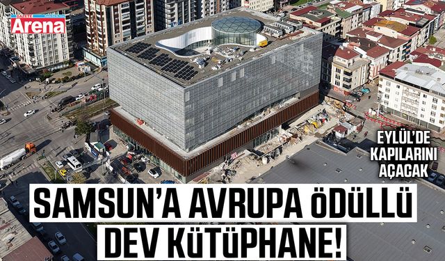 Samsun’a Avrupa Ödüllü dev kütüphane!