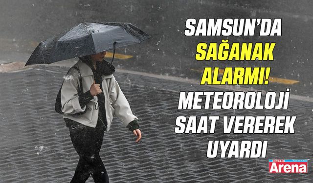 Samsun’da sağanak alarmı! Meteoroloji saat vererek uyardı