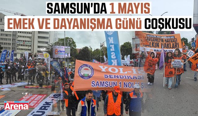 Samsun'da 1 Mayıs Emek ve Dayanışma günü coşkusu